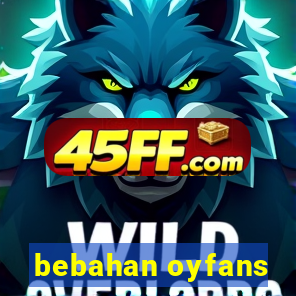 bebahan oyfans